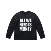 All We Need Is Money Longsleeve